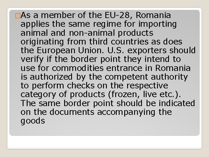 �As a member of the EU-28, Romania applies the same regime for importing animal