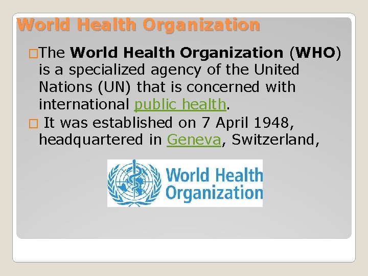 World Health Organization �The World Health Organization (WHO) is a specialized agency of the World Health Organization �The World Health Organization (WHO) is a specialized agency of the