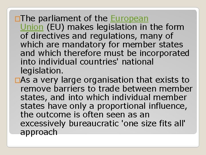 �The parliament of the European Union (EU) makes legislation in the form of directives �The parliament of the European Union (EU) makes legislation in the form of directives