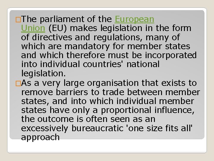 �The parliament of the European Union (EU) makes legislation in the form of directives