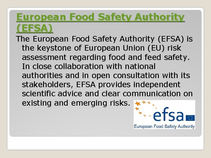 European Food Safety Authority (EFSA) The European Food Safety Authority (EFSA) is the keystone