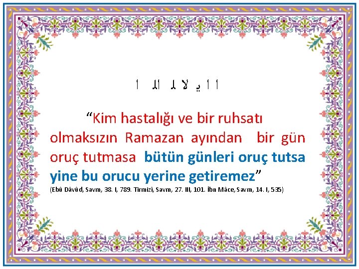  ﺍ ﺍ ﻳ ﻻ ﻟ ﺍﻟ ﺍ “Kim hastalığı ve bir ruhsatı olmaksızın