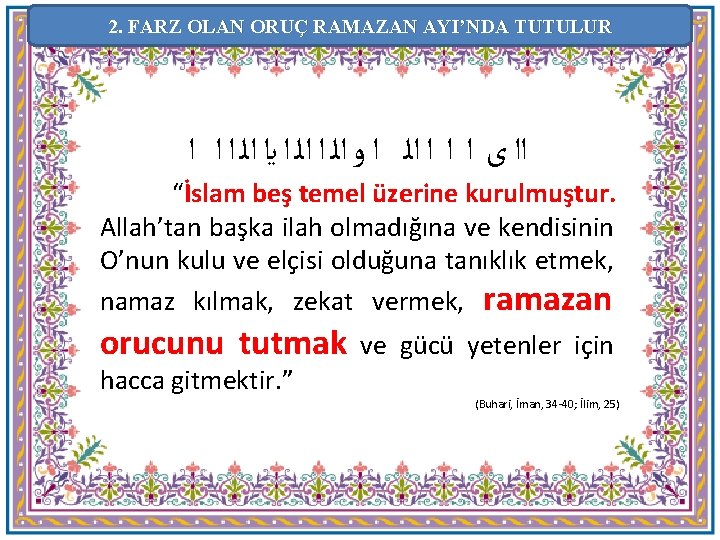 2. FARZ OLAN ORUÇ RAMAZAN AYI’NDA TUTULUR ﺍﺍ ﻯ ﺍ ﺍﻟ ﺍ ﻭ ﺍﻟ