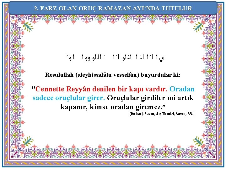 2. FARZ OLAN ORUÇ RAMAZAN AYI’NDA TUTULUR ﻱ ﺍ ﺍﺍ ﺍ ﺍﻟ ﺍﻭ ﺍﺍ