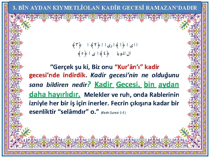 3. BİN AYDAN KIYMETLİOLAN KADİR GECESİ RAMAZAN’DADIR ﴾٣﴿ ﴾ ﺍ ٢﴿ ﴾ ﺍ ﺭی