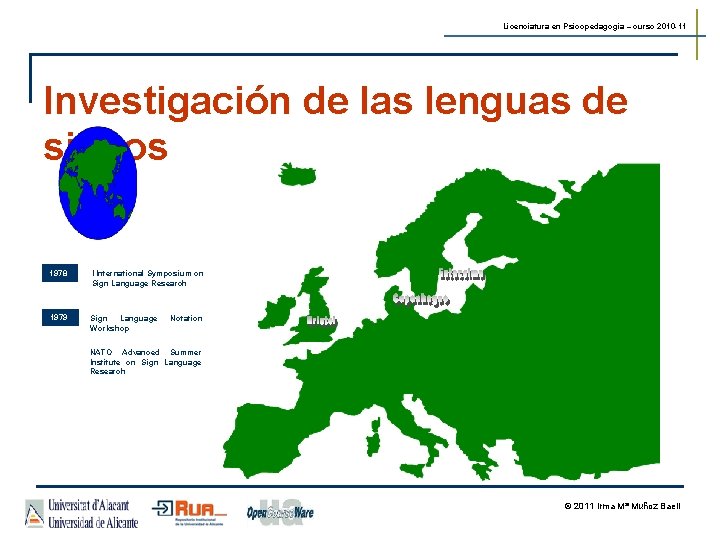 Licenciatura en Psicopedagogía – curso 2010 -11 Investigación de las lenguas de signos 1978