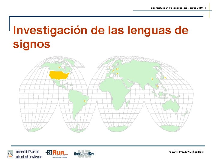 Licenciatura en Psicopedagogía – curso 2010 -11 Investigación de las lenguas de signos ©