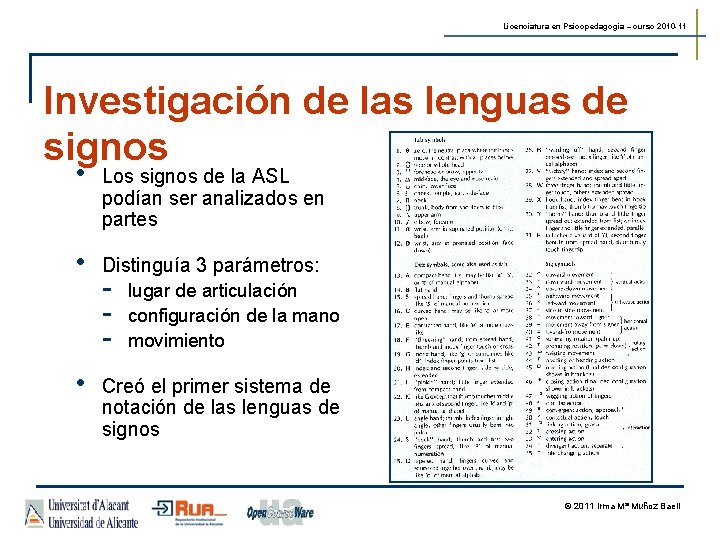 Licenciatura en Psicopedagogía – curso 2010 -11 Investigación de las lenguas de signos •