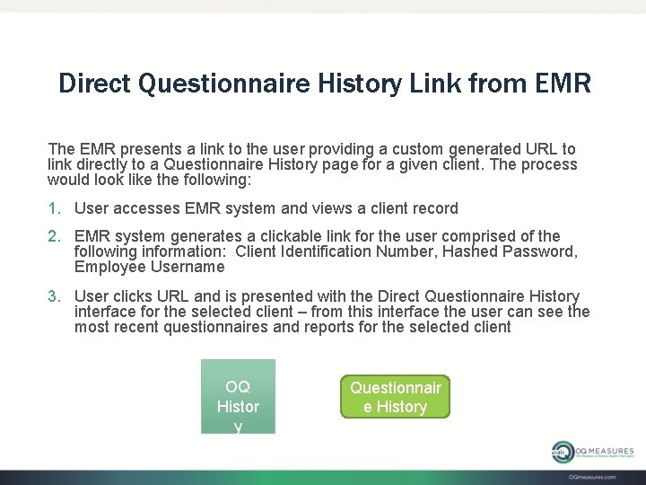 Direct Questionnaire History Link from EMR The EMR presents a link to the user Direct Questionnaire History Link from EMR The EMR presents a link to the user