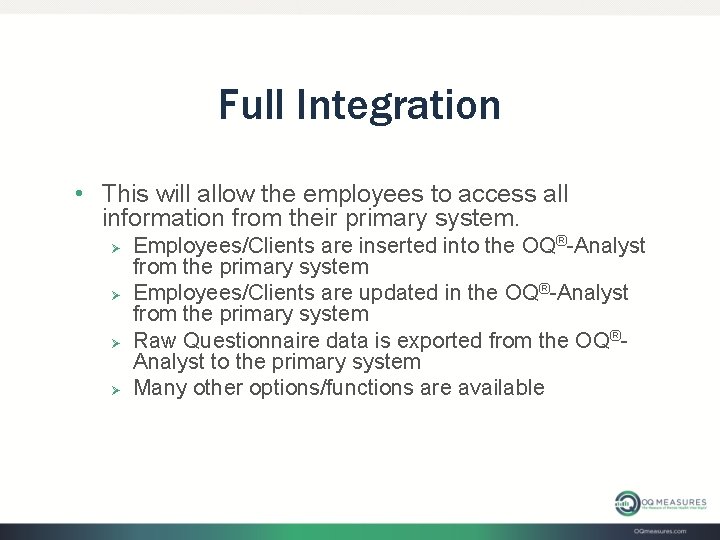 Full Integration • This will allow the employees to access all information from their Full Integration • This will allow the employees to access all information from their