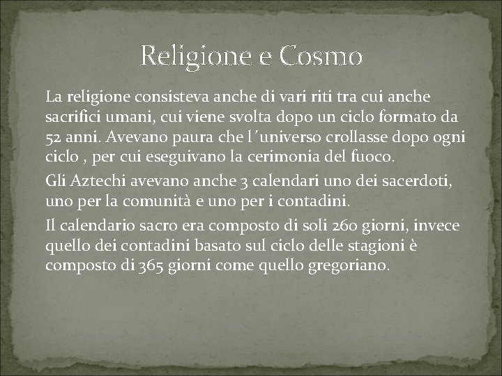 Religione e Cosmo La religione consisteva anche di vari riti tra cui anche sacrifici