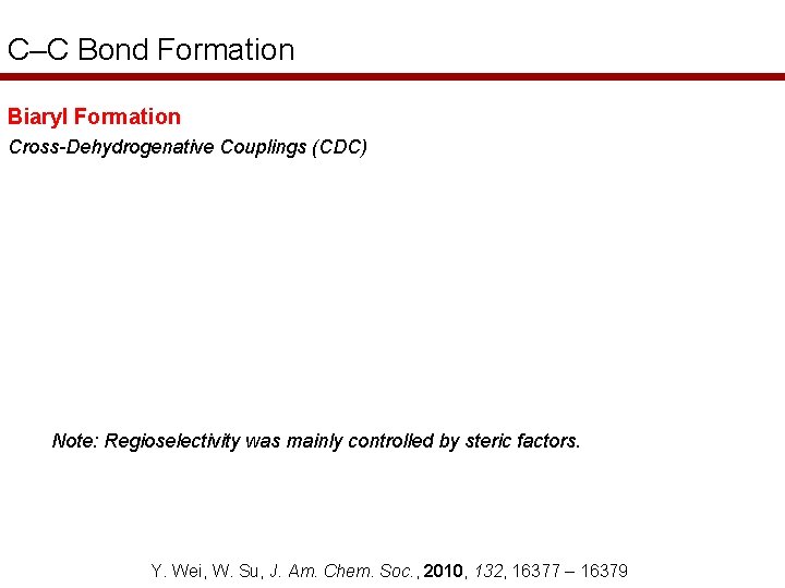 C–C Bond Formation Biaryl Formation Cross-Dehydrogenative Couplings (CDC) Note: Regioselectivity was mainly controlled by