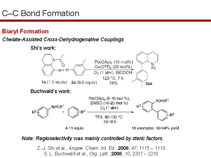 C–C Bond Formation Biaryl Formation Chelate-Assisted Cross-Dehydrogenative Couplings Shi’s work: Buchwald’s work: Note: Regioselectivity