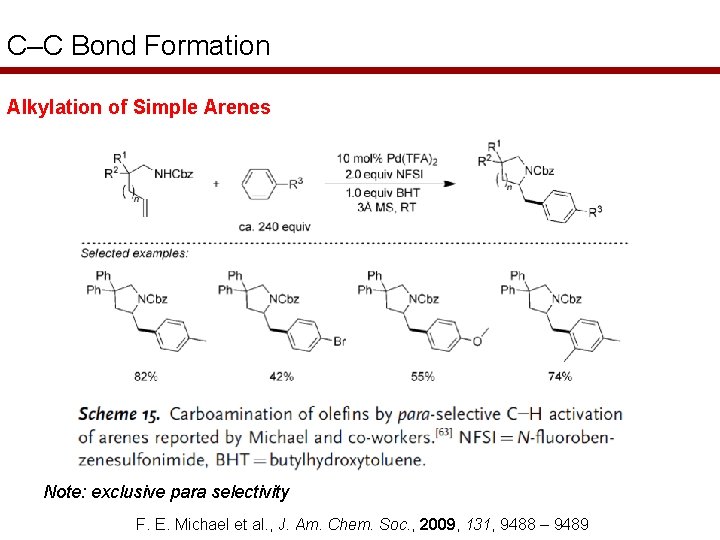 C–C Bond Formation Alkylation of Simple Arenes Note: exclusive para selectivity F. E. Michael