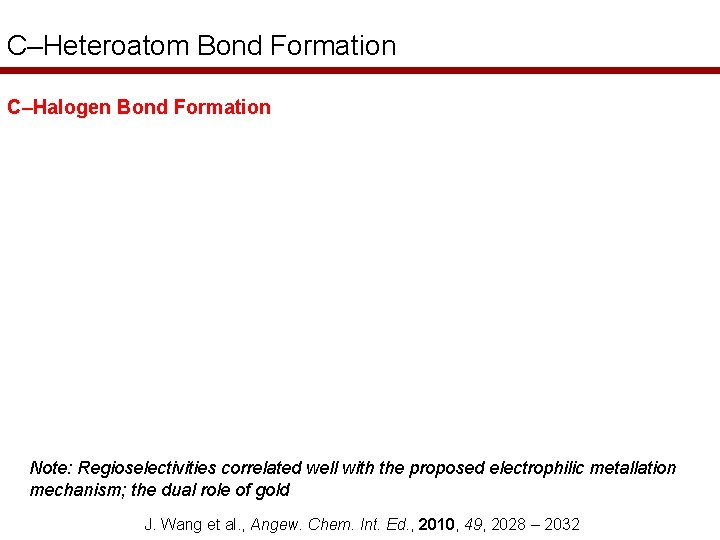 C–Heteroatom Bond Formation C–Halogen Bond Formation Note: Regioselectivities correlated well with the proposed electrophilic