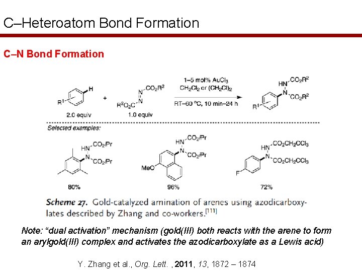 C–Heteroatom Bond Formation C–N Bond Formation Note: “dual activation” mechanism (gold(III) both reacts with