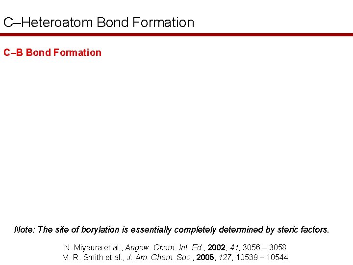 C–Heteroatom Bond Formation C–B Bond Formation Note: The site of borylation is essentially completely