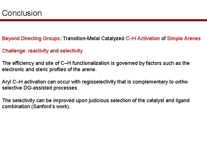 Conclusion Beyond Directing Groups: Transition-Metal Catalyzed C–H Activation of Simple Arenes Challenge: reactivity and