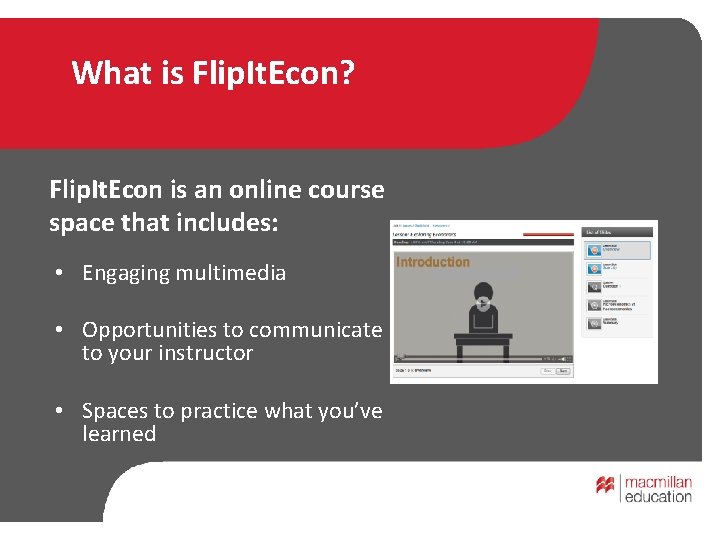 What is Flip. It. Econ? Flip. It. Econ is an online course space that