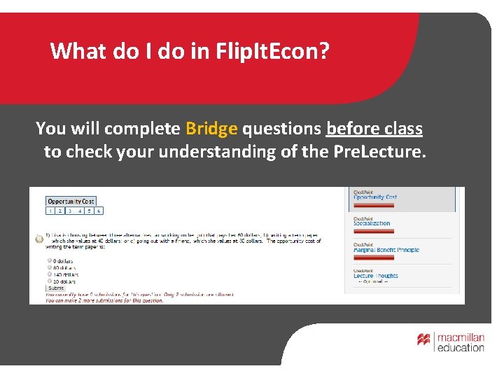 What do I do in Flip. It. Econ? You will complete Bridge questions before