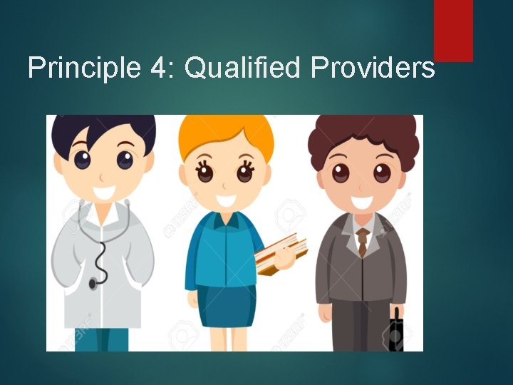 Principle 4: Qualified Providers 