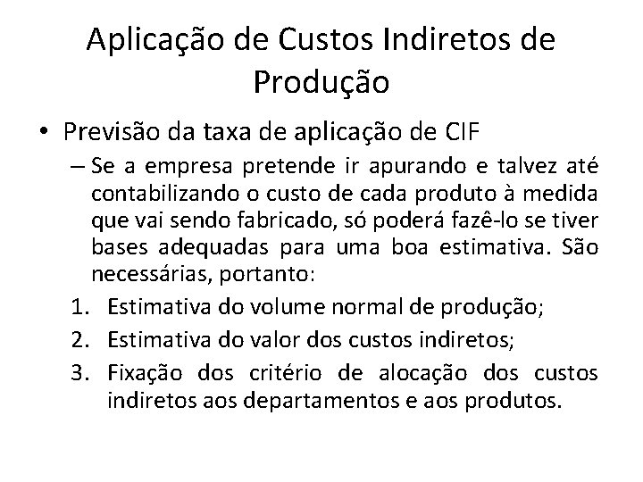 Aplicação de Custos Indiretos de Produção • Previsão da taxa de aplicação de CIF