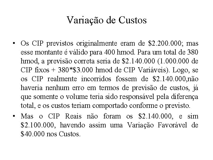 Variação de Custos • Os CIP previstos originalmente eram de $2. 200. 000; mas
