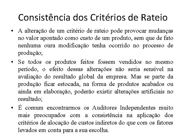 Consistência dos Critérios de Rateio • A alteração de um critério de rateio pode