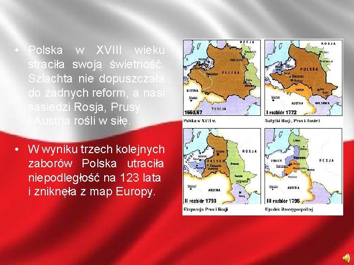  • Polska w XVIII wieku straciła swoją świetność. Szlachta nie dopuszczała do żadnych