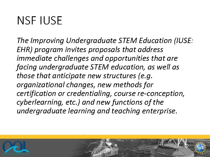 NSF IUSE The Improving Undergraduate STEM Education (IUSE: EHR) program invites proposals that address