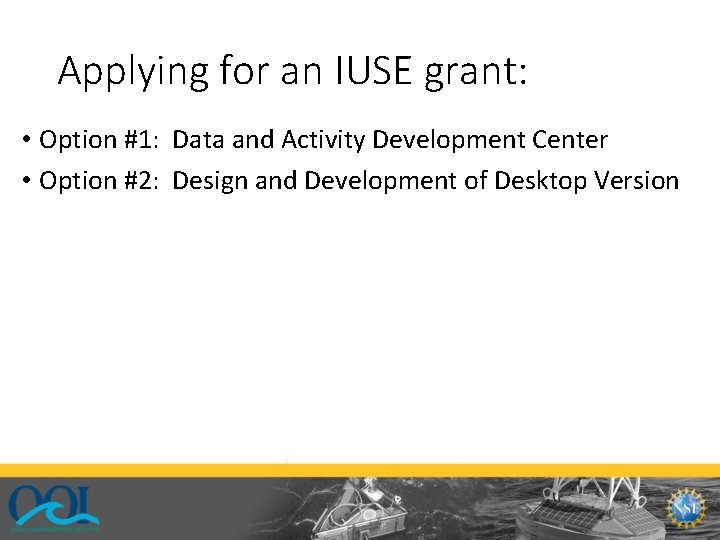 Applying for an IUSE grant: • Option #1: Data and Activity Development Center •