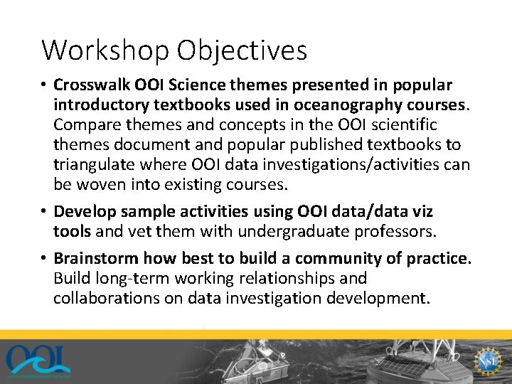 Workshop Objectives • Crosswalk OOI Science themes presented in popular introductory textbooks used in