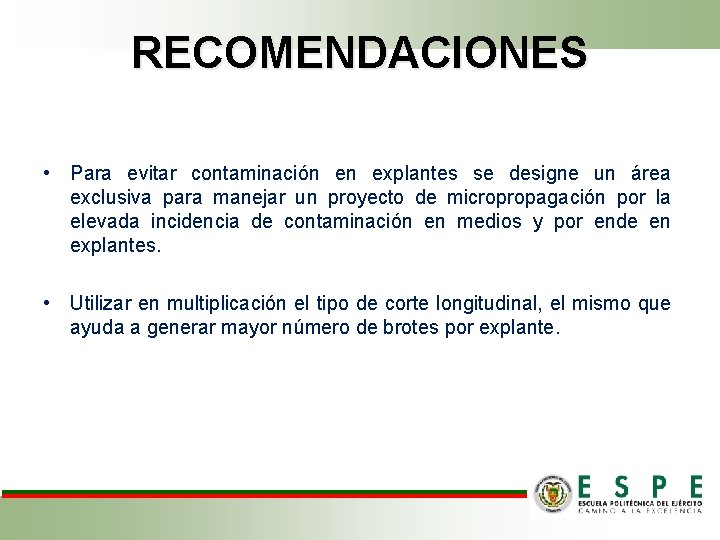 RECOMENDACIONES • Para evitar contaminación en explantes se designe un área exclusiva para manejar