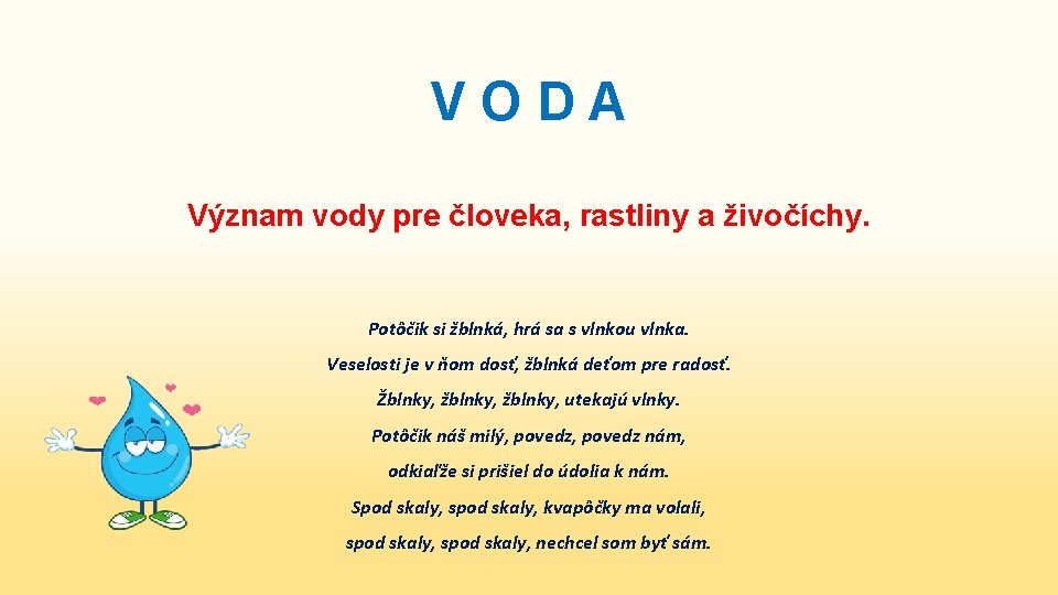 VODA Význam vody pre človeka, rastliny a živočíchy. Potôčik si žblnká, hrá sa s