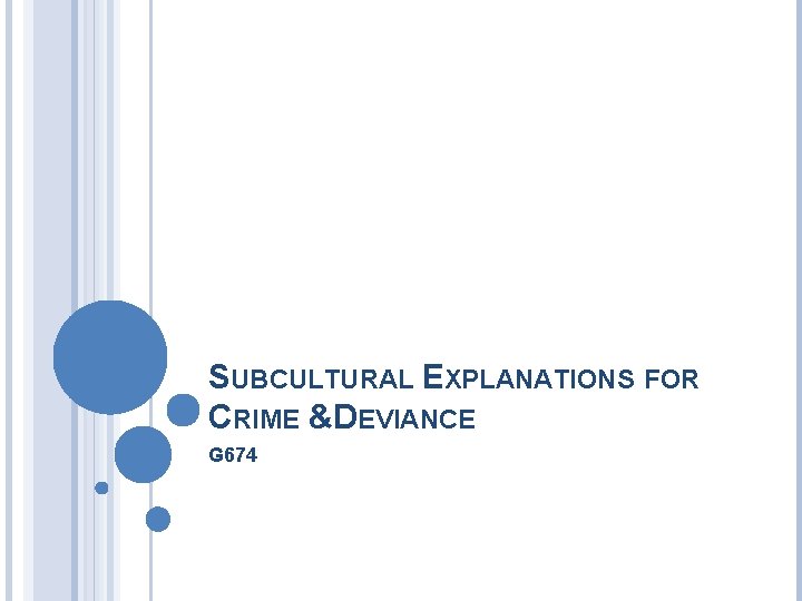 SUBCULTURAL EXPLANATIONS FOR CRIME &DEVIANCE G 674 