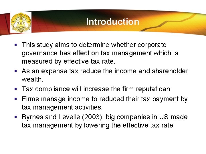 Introduction § This study aims to determine whether corporate governance has effect on tax