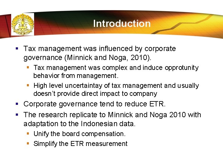 Introduction § Tax management was influenced by corporate governance (Minnick and Noga, 2010). §