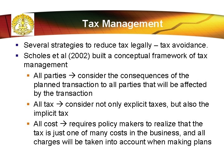 Tax Management § Several strategies to reduce tax legally – tax avoidance. § Scholes