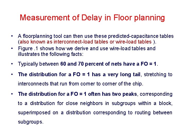 Measurement of Delay in Floor planning • A floorplanning tool can then use these