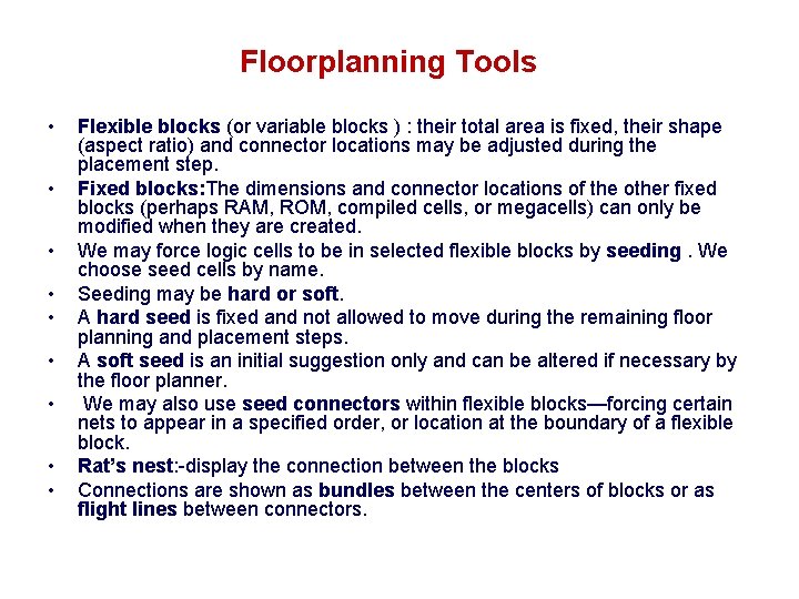 Floorplanning Tools • • • Flexible blocks (or variable blocks ) : their total