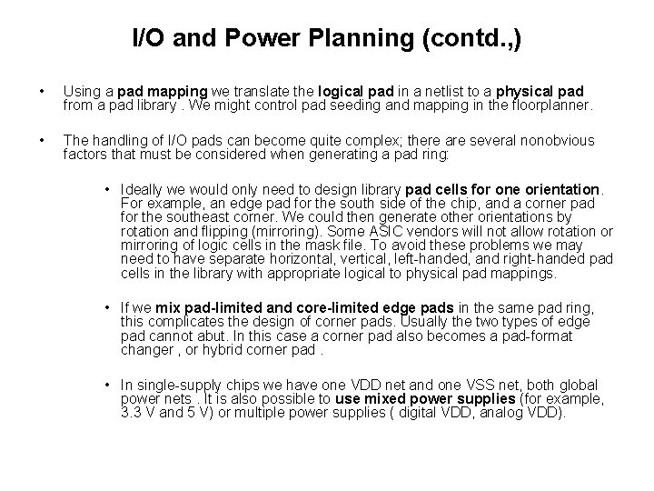 I/O and Power Planning (contd. , ) • Using a pad mapping we translate