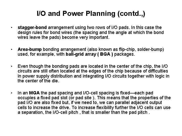 I/O and Power Planning (contd. , ) • stagger-bond arrangement using two rows of