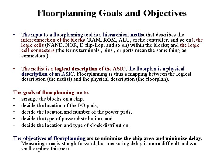  Floorplanning Goals and Objectives • The input to a floorplanning tool is a