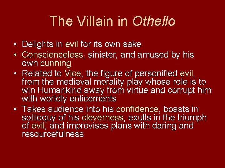 The Villain in Othello • Delights in evil for its own sake • Conscienceless,