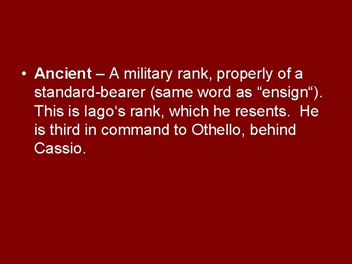  • Ancient – A military rank, properly of a standard-bearer (same word as