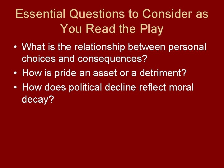 Essential Questions to Consider as You Read the Play • What is the relationship