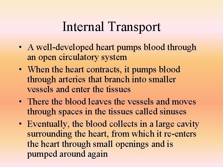 Internal Transport • A well-developed heart pumps blood through an open circulatory system •