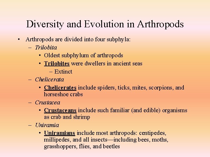 Diversity and Evolution in Arthropods • Arthropods are divided into four subphyla: – Trilobita