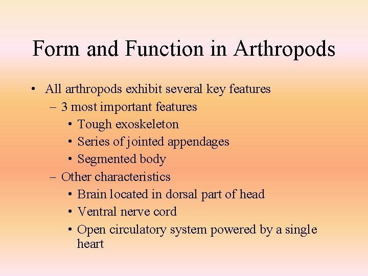 Form and Function in Arthropods • All arthropods exhibit several key features – 3