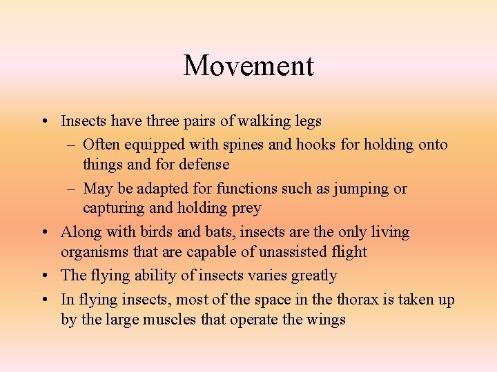 Movement • Insects have three pairs of walking legs – Often equipped with spines